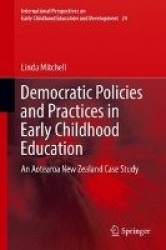 Democratic Policies and Practices in Early Childhood Education : An Aotearoa New Zealand Case Study