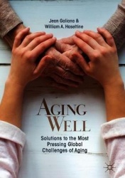 Aging Well : Solutions to the Most Pressing Global Challenges of Aging