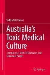 Australia’s Toxic Medical Culture : International Medical Graduates and Structural Power