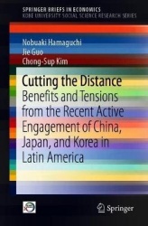 Cutting the Distance - Benefits and Tensions from the Recent Active Engagement of China, Japan, and Korea in Latin America