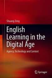 English Learning in the Digital Age : Agency, Technology and Context