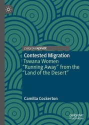 Contested Migration - Tswana Women “Running Away” from the “Land of the Desert”