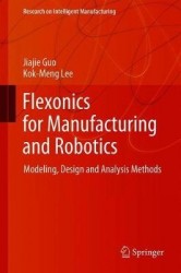 Flexonics for Manufacturing and Robotics - Modeling, Design and Analysis Methods