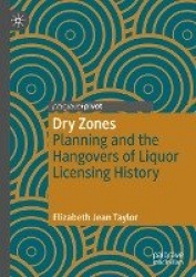 Dry Zones : Planning and the Hangovers of Liquor Licensing History