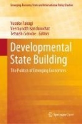 Developmental State Building : The Politics of Emerging Economies