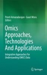 Omics Approaches, Technologies And Applications : Integrative Approaches For Understanding OMICS Data
