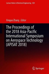The Proceedings of the 2018 Asia-Pacific International Symposium on Aerospace Technology (APISAT 2018)