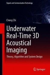 Underwater Real-Time 3D Acoustical Imaging : Theory, Algorithm and System Design