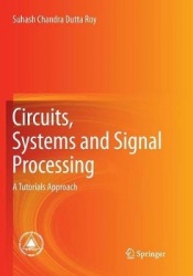 Circuits, Systems and Signal Processing - A Tutorials Approach