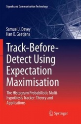 Track-Before-Detect Using Expectation Maximisation - The Histogram Probabilistic Multi-hypothesis Tracker: Theory and Applicatio