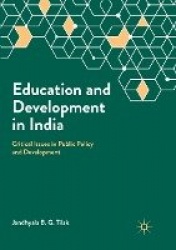Education and Development in India : Critical Issues in Public Policy and Development