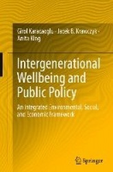 Intergenerational Wellbeing and Public Policy : An Integrated Environmental, Social, and Economic Framework