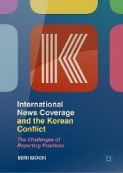 International News Coverage and the Korean Conflict : The Challenges of Reporting Practices