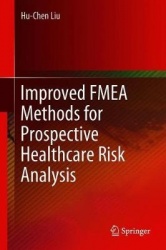 Improved FMEA Methods for Proactive Healthcare Risk Analysis