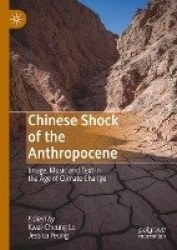 Chinese Shock of the Anthropocene - Image, Music and Text in the Age of Climate Change