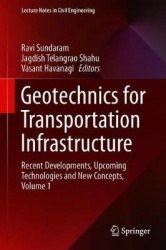 Geotechnics for Transportation Infrastructure : Recent Developments, Upcoming Technologies and New Concepts, Volume 1