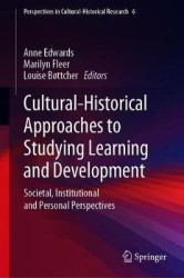 Cultural-Historical Approaches to Studying Learning and Development : Societal, Institutional and Personal Perspectives