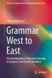 Grammar West to East - The Investigation of Linguistic Meaning in European and Chinese Traditions