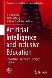 Artificial Intelligence and Inclusive Education - Speculative Futures and Emerging Practices