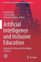 Artificial Intelligence and Inclusive Education - Speculative Futures and Emerging Practices