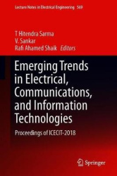 Emerging Trends in Electrical, Communications, and Information Technologies : Proceedings of ICECIT-2018