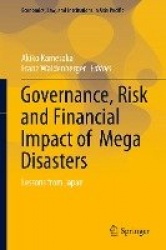 Governance, Risk and Financial Impact of Mega Disasters : Lessons from Japan