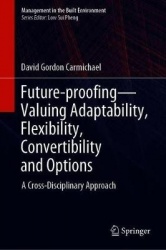 Future-proofing—Valuing Adaptability, Flexibility, Convertibility and Options : A Cross-Disciplinary Approach
