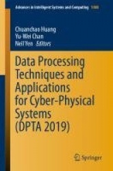 Data Processing Techniques and Applications for Cyber-Physical Systems (DPTA 2019)