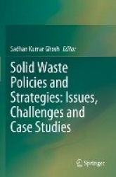 Solid Waste Policies and Strategies: Issues, Challenges and Case Studies