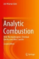 Analytic Combustion - With Thermodynamics, Chemical Kinetics and Mass Transfer