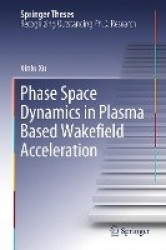 Phase Space Dynamics in Plasma Based Wakefield Acceleration