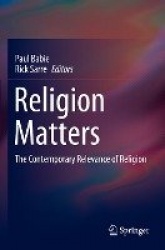 Religion Matters - The Contemporary Relevance of Religion