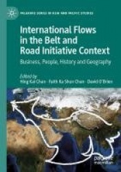 International Flows in the Belt and Road Initiative Context - Business, People, History and Geography