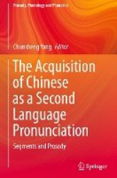 The Acquisition of Chinese as a Second Language Pronunciation - Segments and Prosody