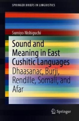 Sound and Meaning in East Cushitic Languages : Dhaasanac, Burji, Rendille, Somali, and Afar