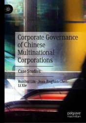 Corporate Governance of Chinese Multinational Corporations : Case Studies