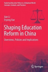 Shaping Education Reform in China : Overviews, Policies and Implications