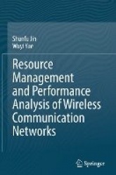 Resource Management and Performance Analysis of Wireless Communication Networks