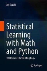 Statistical Learning with Math and Python : 100 Exercises for Building Logic