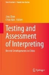 Testing and Assessment of Interpreting - Recent Developments in China