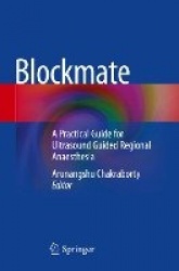 Blockmate : A Practical Guide for Ultrasound Guided Regional Anaesthesia