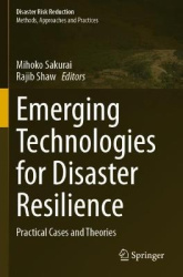 Emerging Technologies for Disaster Resilience - Practical Cases and Theories