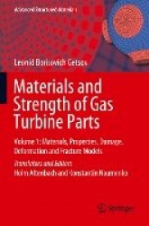 Materials and Strength of Gas Turbine Parts - Volume 1: Materials, Properties, Damage, Deformation and Fracture Models