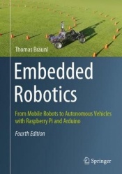 Embedded Robotics : From Mobile Robots to Autonomous Vehicles with Raspberry Pi and Arduino