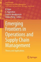 Emerging Frontiers in Operations and Supply Chain Management - Theory and Applications