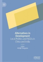 Alternatives in Development : Local Politics and NGOs in China and India