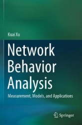 Network Behavior Analysis : Measurement, Models, and Applications