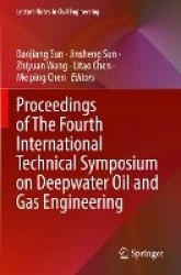 Proceedings of The Fourth International Technical Symposium on Deepwater Oil and Gas Engineering