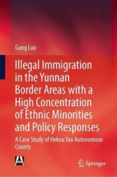 The Issues of Illegal Immigration and its Solutions in the Minority-Border Regions in Yunnan Province, China - A Look at Hekou Y