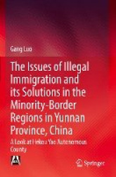 The Issues of Illegal Immigration and its Solutions in the Minority-Border Regions in Yunnan Province, China - A Look at Hekou Y